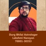 आप भी जानना चाहते हैं अपना भविष्य, जानें भारत के प्रसिद्ध दुर्ग भिलाई एस्ट्रोलॉजर लक्ष्मी नारायण से…
